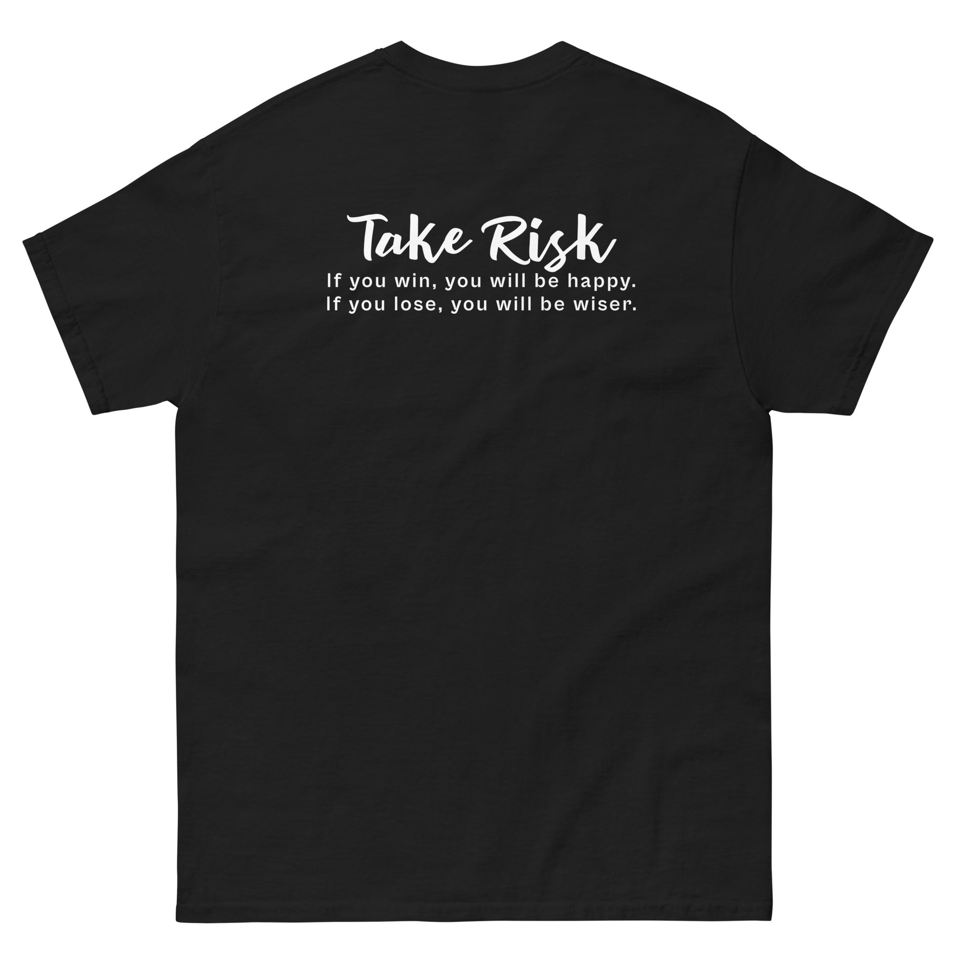 Black High Quality Tee - Front Design with "Take Risk, if you win you will be happy, if you lose you will be wiser." print and an UFO print on left chest - Back Design with a Phrase "Take Risk, if you win you will be happy, if you lose you will be wiser." print