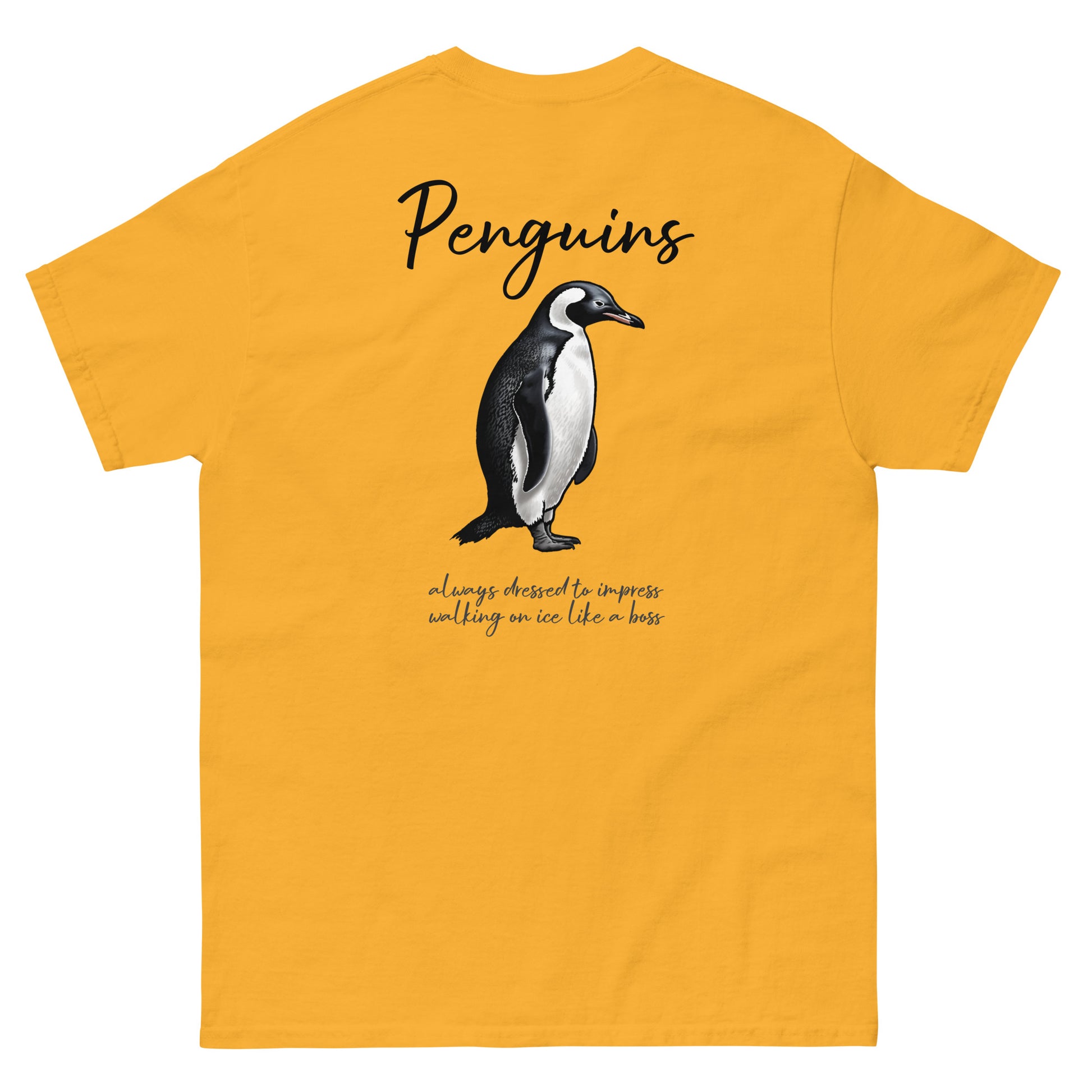 Yellow High Quality Tee - Front Design with a Penguin on left chest - Back Design with a Penguin and a Phrase "Penguins:always dressed to impress, walking on ice like a boss" print