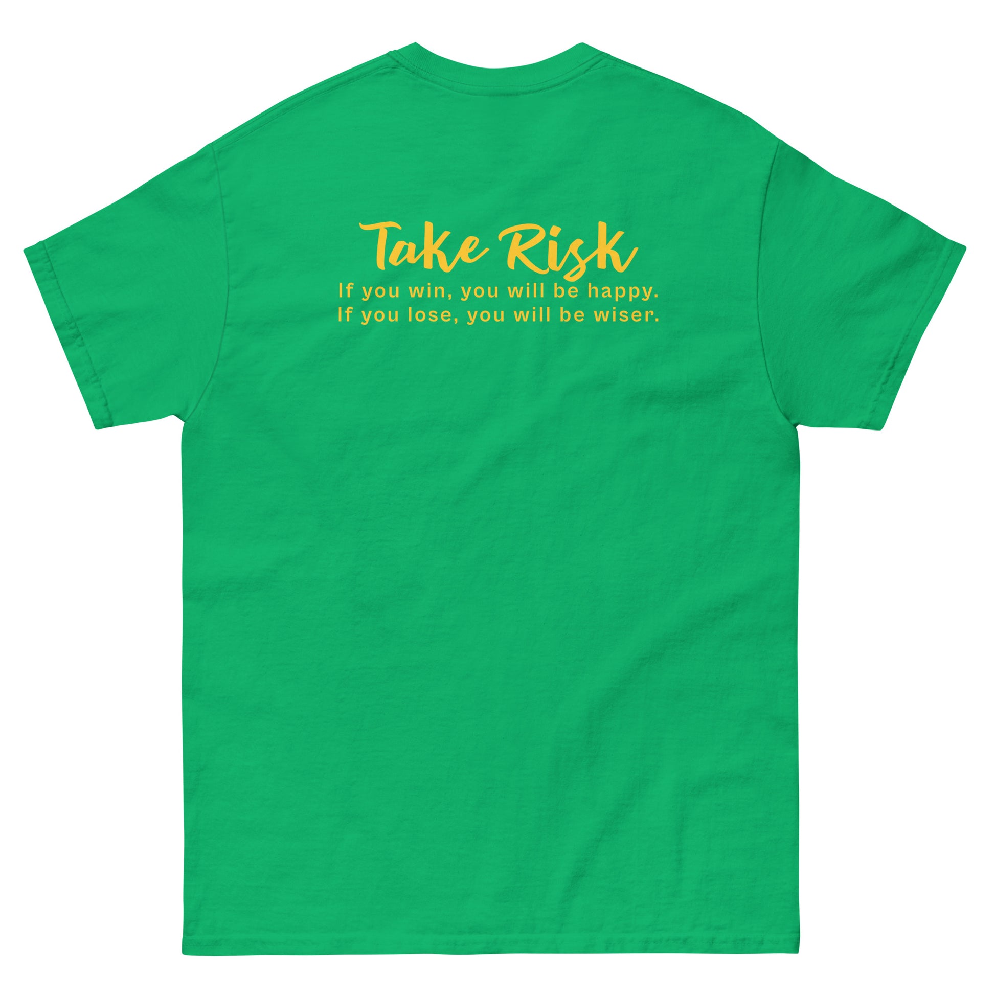 Green High Quality Tee - Front Design with "Take Risk, if you win you will be happy, if you lose you will be wiser." print and an UFO print on left chest - Back Design with a Phrase "Take Risk, if you win you will be happy, if you lose you will be wiser." print
