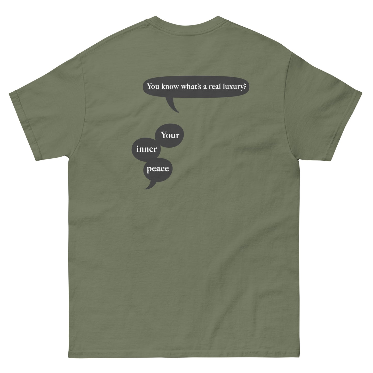 Green High Quality Tee - Front Design with "inner peace " print on left chest - Back Design with a Phrase "You know what's the real luxury? Your inner peace." print