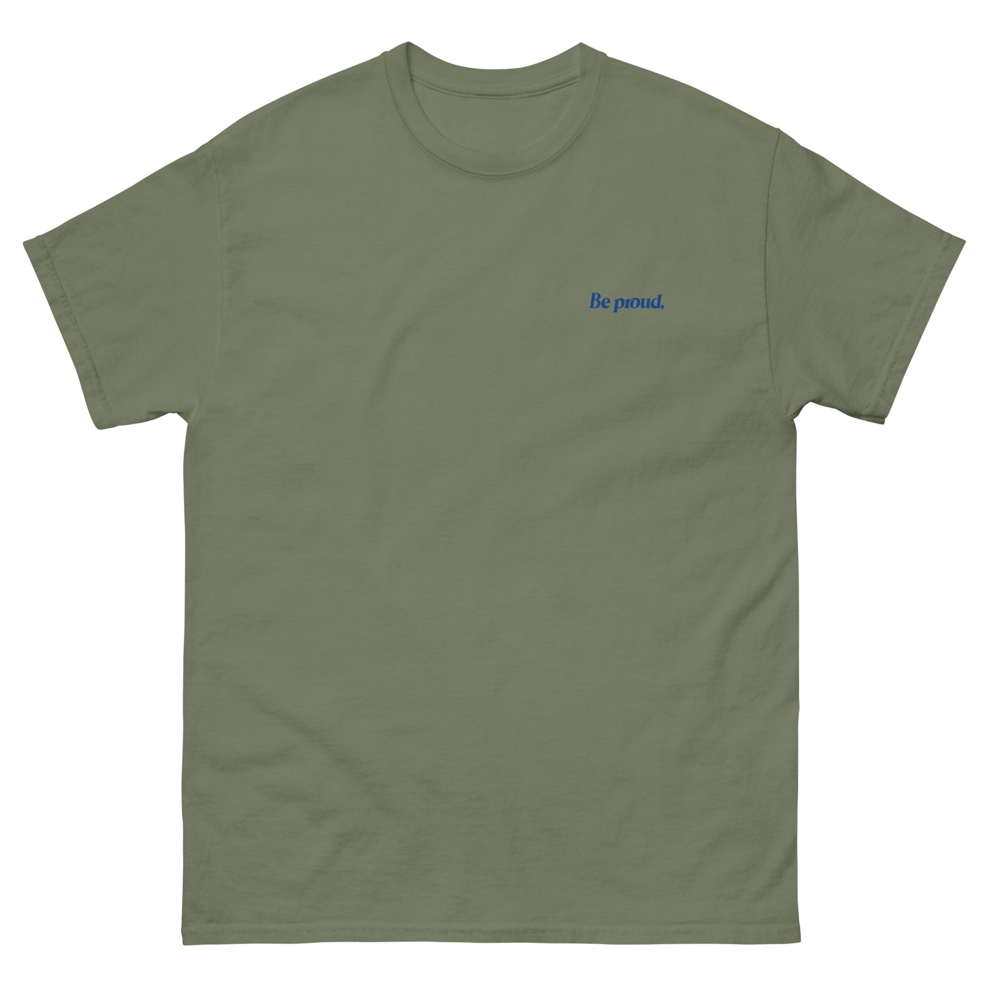 Green High Quality Tee - Front Design with "Be proud, " print on left chest - Back Design with a Phrase "Be proud, you survived the days you thought you couldn't." print