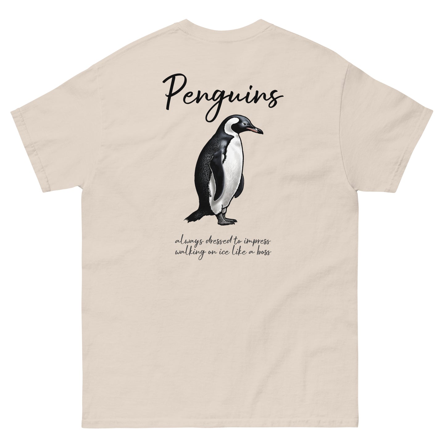 Ivory High Quality Tee - Front Design with a Penguin on left chest - Back Design with a Penguin and a Phrase "Penguins:always dressed to impress, walking on ice like a boss" print