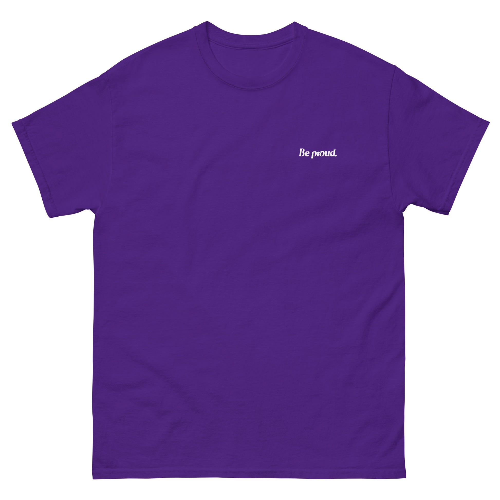 Purple High Quality Tee - Front Design with "Be proud, " print on left chest - Back Design with a Phrase "Be proud, you survived the days you thought you couldn't." print