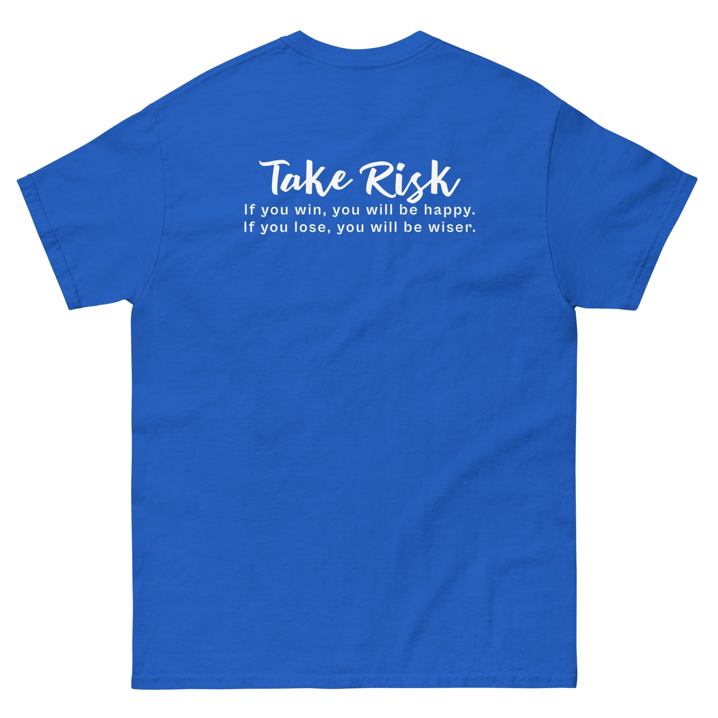 Blue High Quality Tee - Front Design with "Take Risk, if you win you will be happy, if you lose you will be wiser." print and an UFO print on left chest - Back Design with a Phrase "Take Risk, if you win you will be happy, if you lose you will be wiser." print