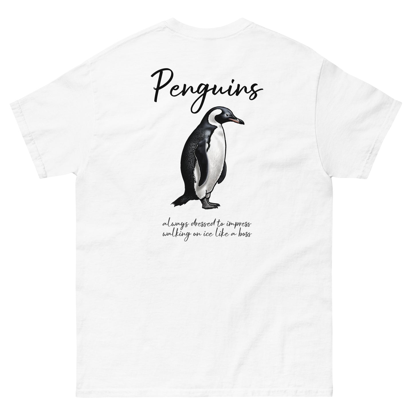 White High Quality Tee - Front Design with a Penguin on left chest - Back Design with a Penguin and a Phrase "Penguins:always dressed to impress, walking on ice like a boss" print