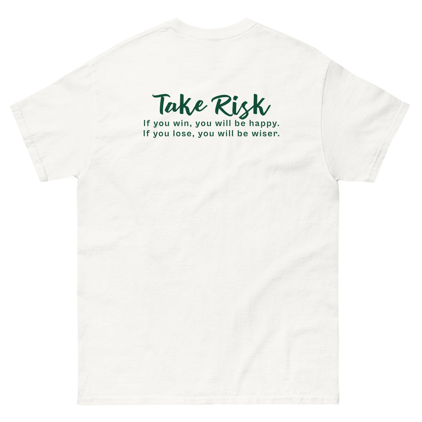 White High Quality Tee - Front Design with "Take Risk, if you win you will be happy, if you lose you will be wiser." print and an UFO print on left chest - Back Design with a Phrase "Take Risk, if you win you will be happy, if you lose you will be wiser." print