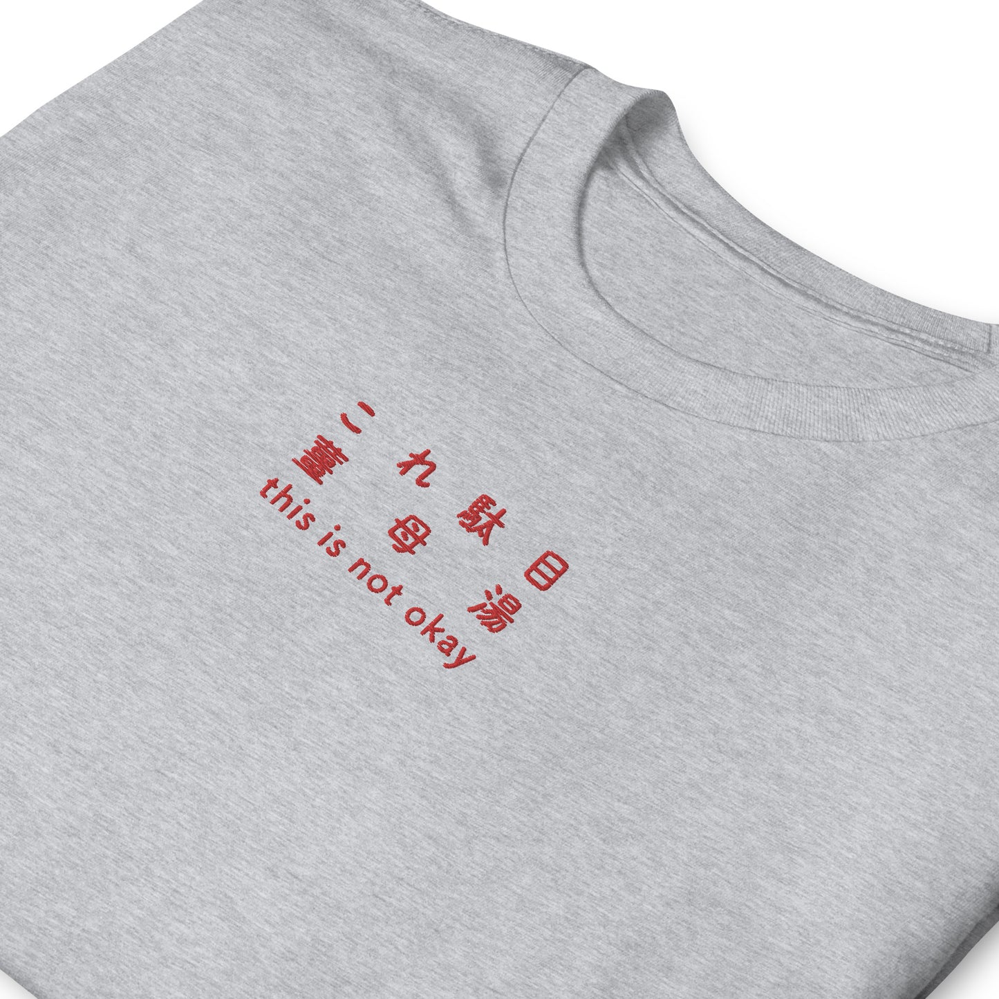 Light Gray High Quality Tee - Front Design with an Red Embroidery "This Is Not Okay" in Japanese,Chinese and English